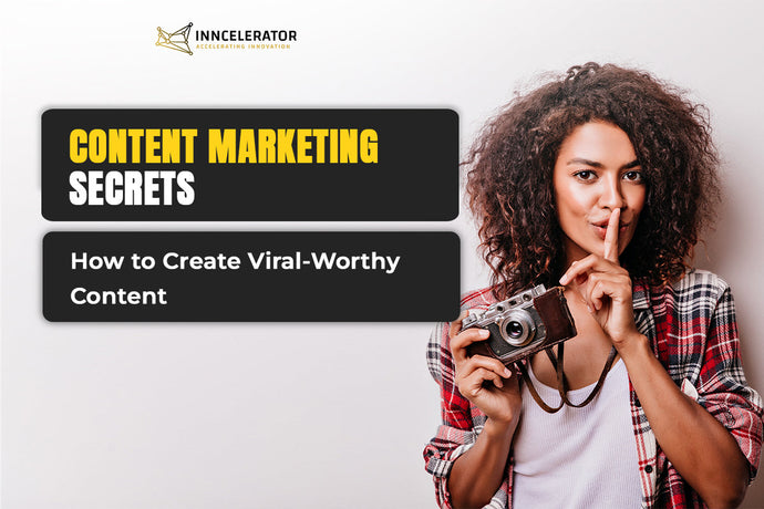 Content Marketing Secrets: How to Create Viral-Worthy Content