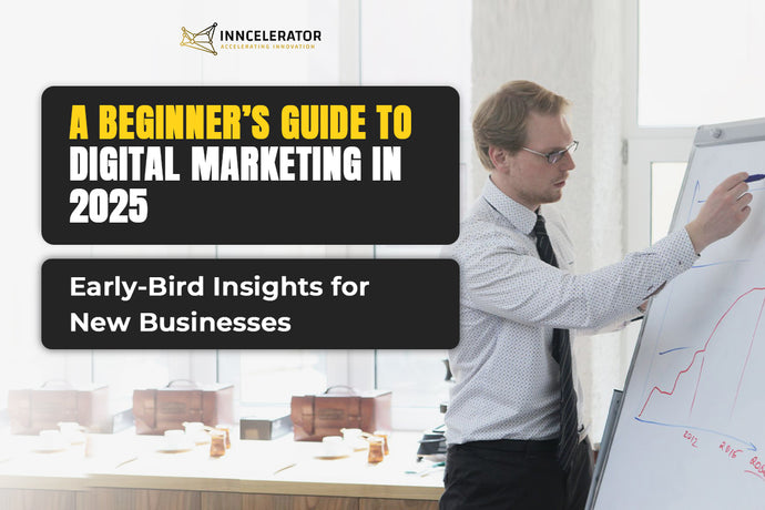 A Beginner’s Guide to Digital Marketing in 2025: Early-Bird Insights for New Businesses