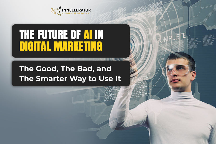 The Future of AI in Digital Marketing: The Good, The Bad, and The Smarter Way to Use It